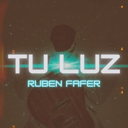 Ruben Fafer - Tu Luz.jpg